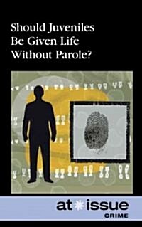Should Juveniles Be Given Life Without Parole? (Hardcover)