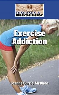 Exercise Addiction (Library Binding)