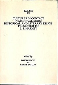Cultures in Contact in Medieval Spain: Historical and Literary Essays Presented to L.P. Harvey (Paperback)