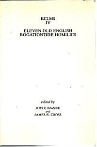 Eleven Old English Rogationtide Homilies (Paperback)