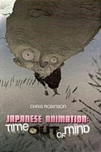 Japanese Animation: Time Out of Mind (Paperback)
