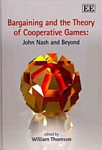 Bargaining and the Theory of Cooperative Games: John Nash and Beyond (Hardcover)