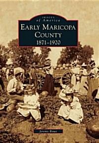 Early Maricopa County: 1871-1920 (Paperback)