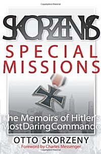 Skorzenys Special Missions: The Memoirs of Hitlers Most Daring Commando (Paperback)