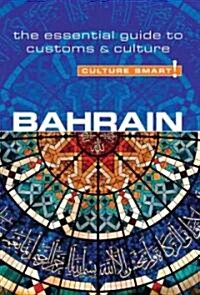 Bahrain - Culture Smart! : The Essential Guide to Customs & Culture (Paperback)