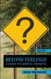 Beyond feelings : a guide to critical thinking 9th ed