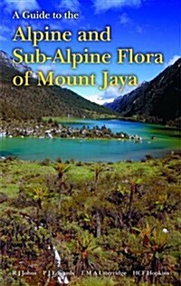 Guide to the Alpine and Subalpine Flora of Mount Jaya, A (Hardcover)