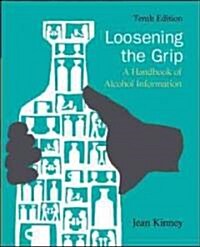 Loosening the Grip: A Handbook of Alcohol Information (Paperback, 10)