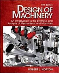 Design of Machinery: An Introduction to the Synthesis and Analysis of Mechanisms and Machines [With DVD ROM] (Hardcover, 5)