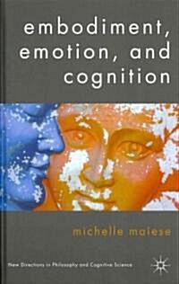 Embodiment, Emotion, and Cognition (Hardcover)