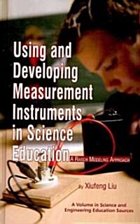 Using and Developing Measurement Instruments in Science Education: A Rasch Modeling Approach (Hc) (Hardcover, New)