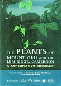 Plants of Mount Oku and the Ijim Ridge, Cameroon, The : A Conservation Checklist (Paperback)