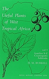 Useful Plants of West Tropical Africa Volume 5, The : Families S-Z (Hardcover, New ed)