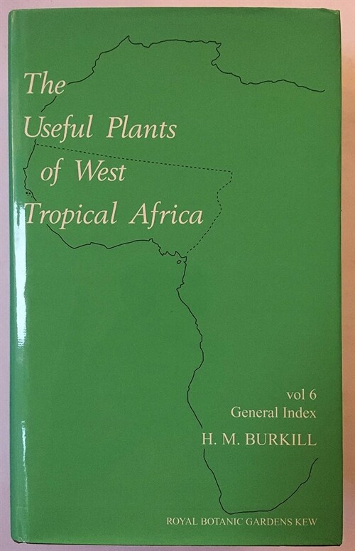 Useful Plants of West Tropical Africa Volume 6, The : General Index (Hardcover, 2 Revised edition)