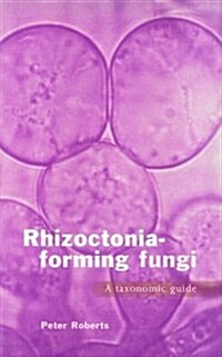 Rhizoctonia-forming Fungi : A Taxonomic Guide (Paperback)