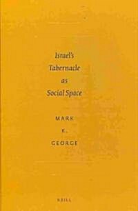 Israela (TM)S Tabernacle as Social Space (Hardcover, XIV, 233 Pp.)