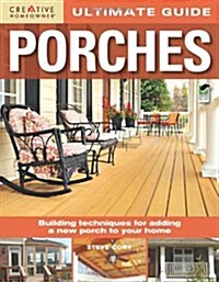 Ultimate Guide: Porches: Building Techniques for Adding a New Porch to Your Home (Paperback)