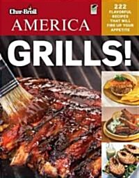 Char-Broils America Grills!: 222 Flavorful Recipes That Will Fire Up Your Appetite (Paperback, Green)