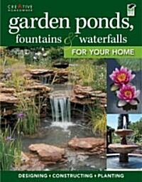 Garden Ponds, Fountains & Waterfalls for Your Home (Paperback)
