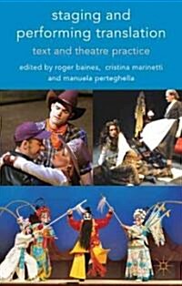 Staging and Performing Translation : Text and Theatre Practice (Hardcover)