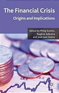 The Financial Crisis : Origins and Implications (Hardcover)