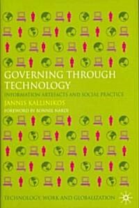Governing Through Technology : Information Artefacts and Social Practice (Hardcover)