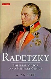 Radetzky : Imperial Victor and Military Genius (Hardcover)