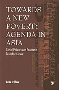 Towards a New Poverty Agenda in Asia: Social Policies and Economic Transformation (Hardcover)