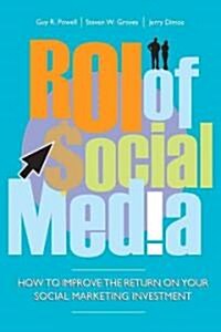 Roi of Social Media: How to Improve the Return on Your Social Marketing Investment (Hardcover)