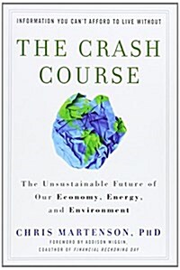 [중고] The Crash Course : The Unsustainable Future of Our Economy, Energy, and Environment (Hardcover)