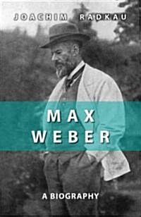 Max Weber : A Biography (Paperback)