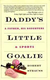 Daddys Little Goalie: A Father, His Daughters, and Sports (Hardcover)