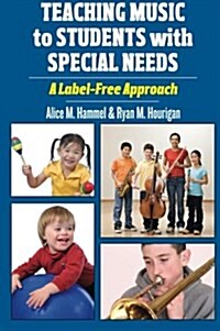Teaching Music to Students with Special Needs: A Label-Free Approach (Paperback)