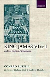 King James VI/I and His English Parliaments (Hardcover)