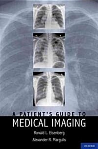 A Patients Guide to Medical Imaging (Hardcover, 1st)