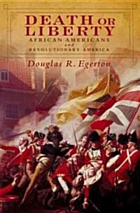 Death or Liberty: African Americans and Revolutionary America (Paperback)