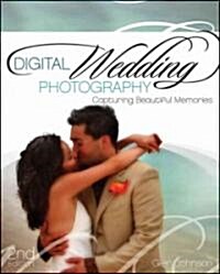 Digital Wedding Photography : Capturing Beautiful Memories (Paperback, 2nd Edition)