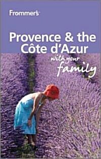 Frommers Provence & the Cote dAzur with Your Family (Paperback, 2nd)