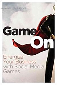 Game On : Energize Your Business with Social Media Games (Paperback)