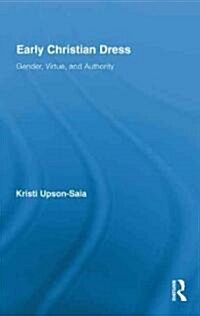 Early Christian Dress : Gender, Virtue, and Authority (Hardcover)