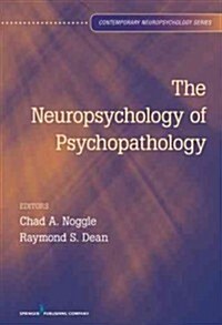 The Neuropsychology of Psychopathology (Hardcover, 1st)