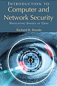 Introduction to Computer and Network Security: Navigating Shades of Gray (Hardcover)