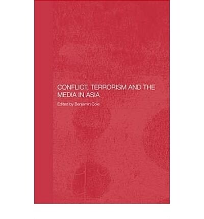 Conflict, Terrorism and the Media in Asia (Paperback)