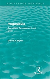 Yugoslavia (Routledge Revivals) : Socialism, Development and Debt (Paperback)