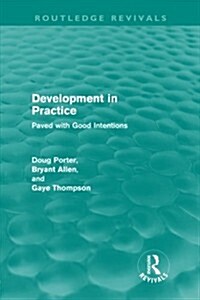 Development in Practice (Routledge Revivals) : Paved with good intentions (Paperback)