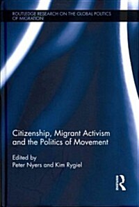 Citizenship, Migrant Activism and the Politics of Movement (Hardcover)