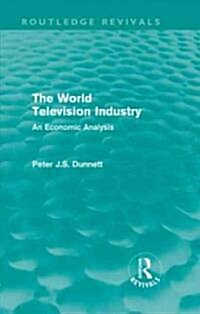 The World Television Industry (Routledge Revivals) : An Economic Analysis (Hardcover)