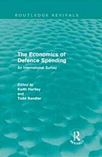 The Economics of Defence Spending (Routledge Revivals) : An International Survey (Hardcover)