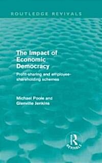 The Impact of Economic Democracy (Routledge Revivals) : Profit-sharing and employee-shareholding schemes (Hardcover)