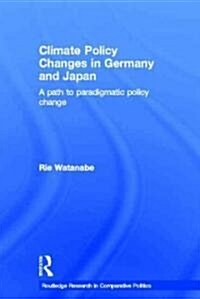 Climate Policy Changes in Germany and Japan : A Path to Paradigmatic Policy Change (Hardcover)